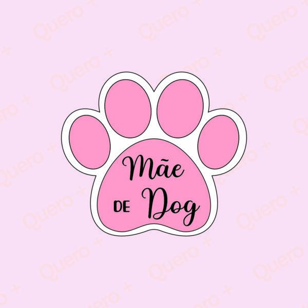 PATA DE CACHORRO MÃE DOG
